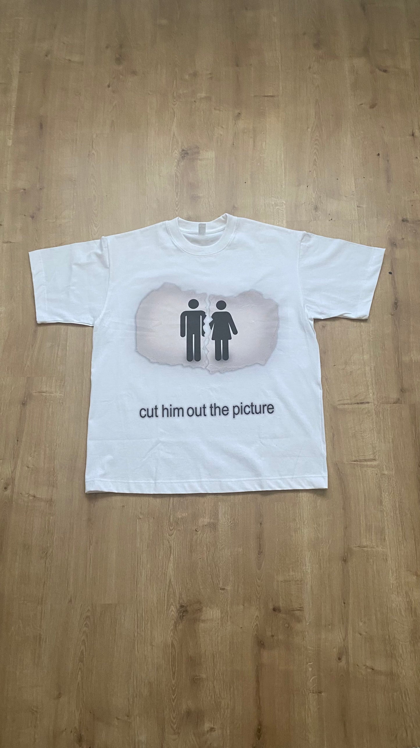 "cut him out the pic" tshirt